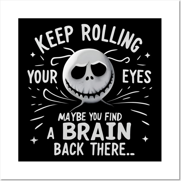 Keep Rolling Maybe You'll Find a Brain Back Here Wall Art by https://www.redbubble.com/shop/ap/150424056